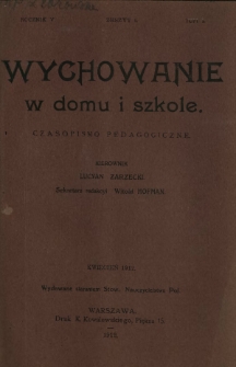 Wychowanie w Domu i Szkole : czasopismo pedagogiczne. R. 5, t. 1, z. 4 (kwiecień 1912)