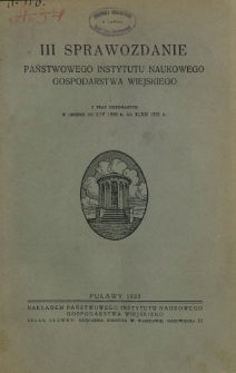 III Sprawozdanie Państwowego Instytutu Naukowego Gospodarstwa Wiejskiego : z prac dokonanych w okresie od 1/IV 1930 r. do 31/XII 1931 r.
