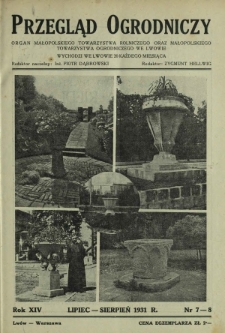 Przegląd Ogrodniczy : organ Małopolsk. Towarzystwa Rolniczego oraz Małop. Towarzystwa Ogrodniczego we Lwowie R. 14, Nr 7/8 (lipiec/sierpień 1931)