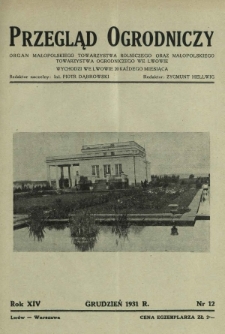 Przegląd Ogrodniczy : organ Małopolsk. Towarzystwa Rolniczego oraz Małop. Towarzystwa Ogrodniczego we Lwowie R. 14, Nr 12 (grudzień 1931)