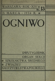 Ogniwo : organ Sekcji Szkolnictwa Średniego Związku Nauczycielstwa Polskiego R. 14, Nr 13 (15 marca 1934)