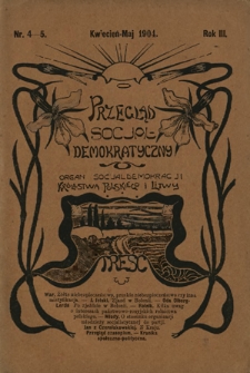 Przegląd Socjaldemokratyczny : organ Partji Socjaldemokratycznej Kr&oacute;lestwa Polskiego i Litwy R. 3, Nr 4/5 (kwiecień/maj 1904)
