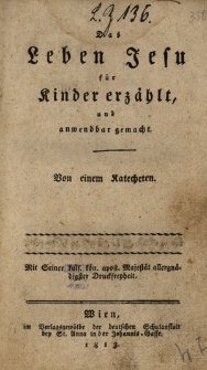 Das Leben Jesu für Kinder erzählt, und anwendbar gemacht von einem Katecheten
