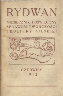 Rydawn : miesięcznik poświęcony sprawom twórczości i kultury / pod redakcją Cezarego Jellenty ; [red. odp. Kazimierz Bereżyński]. [R. 1] (czerwiec 1912)