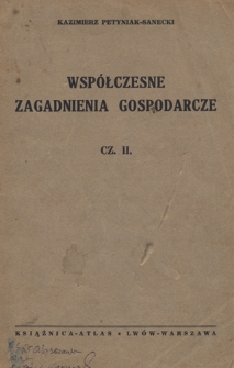 Współczesne zagadnienia gospodarcze. Cz. 2. Produkcja przetwórcza (rzemiosło, chałupnictwo, przemysł), obieg dóbr (handel, pieniądz) dochód społeczny