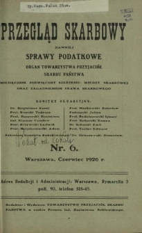 Przegląd Skarbowy : dawniej Sprawy Podatkowe : organ Towarzystwa Przyjaci&oacute;ł Skarbu Państwa : miesięcznik poświęcony szerzeniu wiedzy skarbowej oraz zagadnieniom prawa skarbowego. R. 5, nr 6 (czerwiec 1926)