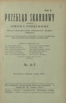 Przegląd Skarbowy : dawniej Sprawy Podatkowe : organ Towarzystwa Przyjaciół Skarbu Państwa : miesięcznik poświęcony szerzeniu wiedzy skarbowej oraz zagadnieniom prawa skarbowego. R. 10, z. 6 (czerwiec 1931)