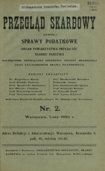 Przegląd Skarbowy : dawniej Sprawy Podatkowe : organ Towarzystwa Przyjaci&oacute;ł Skarbu Państwa : miesięcznik poświęcony szerzeniu wiedzy skarbowej oraz zagadnieniom prawa skarbowego. R. 5, nr 2 (luty 1926)