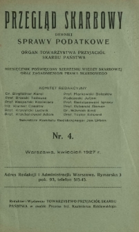 Przegląd Skarbowy : dawniej Sprawy Podatkowe : organ Towarzystwa Przyjaciół Skarbu Państwa : miesięcznik poświęcony szerzeniu wiedzy skarbowej oraz zagadnieniom prawa skarbowego. R. 6, nr 4 (kwiecień 1927)