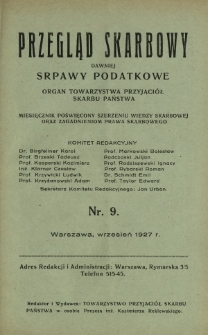 Przegląd Skarbowy : dawniej Sprawy Podatkowe : organ Towarzystwa Przyjaciół Skarbu Państwa : miesięcznik poświęcony szerzeniu wiedzy skarbowej oraz zagadnieniom prawa skarbowego. R. 6, nr 9 (wrzesień 1927)