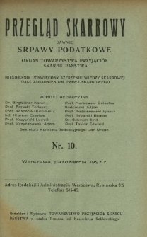 Przegląd Skarbowy : dawniej Sprawy Podatkowe : organ Towarzystwa Przyjaciół Skarbu Państwa : miesięcznik poświęcony szerzeniu wiedzy skarbowej oraz zagadnieniom prawa skarbowego. R. 6, nr 10 (październik 1927)