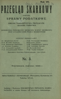 Przegląd Skarbowy : dawniej Sprawy Podatkowe : organ Towarzystwa Przyjaciół Skarbu Państwa : miesięcznik poświęcony szerzeniu wiedzy skarbowej oraz zagadnieniom prawa skarbowego. R. 7, nr 3 (marzec 1928)