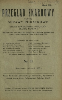 Przegląd Skarbowy : dawniej Sprawy Podatkowe : organ Towarzystwa Przyjaciół Skarbu Państwa : miesięcznik poświęcony szerzeniu wiedzy skarbowej oraz zagadnieniom prawa skarbowego. R. 7, nr 11 (listopad 1928)