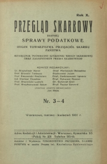 Przegląd Skarbowy : dawniej Sprawy Podatkowe : organ Towarzystwa Przyjaciół Skarbu Państwa : miesięcznik poświęcony szerzeniu wiedzy skarbowej oraz zagadnieniom prawa skarbowego. R. 10, z. 3-4 (marzec-kwiecień 1931)