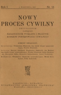 Nowy Proces Cywilny : dwutygodnik poświęcony zagadnieniom wykładni i praktyce kodeksu postępowania cywilnego / red. Włodzimierz Dbałowski, Michał Kornhauser, Feliks Zadrowski. R. 1, nr 13 (1 września 1933)