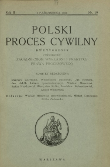 Polski Proces Cywilny : dwutygodnik poświęcony zagadnieniom wykładni i praktyce prawa procesowego. R. 2, Nr 19 (1 październik 1934)