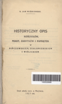 Historyczny opis kościołów, miast, zabytków i pamiątek w pińczowskiem, skalbmierskiem i wiślickiem