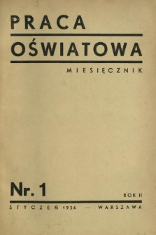Praca Oświatowa : miesięcznik \ Instytut Oświaty Dorosłych [et al.]. R.2, Nr 1 (styczeń 1936)
