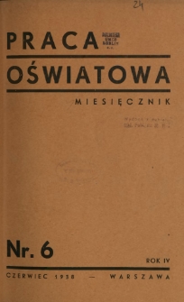 Praca Oświatowa : miesięcznik \ Instytut Oświaty Dorosłych [et al.]. R. 4, Nr 6 (czerwiec 1938)