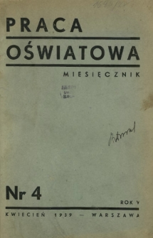 Praca Oświatowa : miesięcznik \ Instytut Oświaty Dorosłych [et al.]. R. 5, Nr 4 (kwiecień 1939)