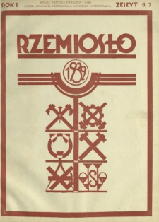 Rzemiosło : miesięcznik wydawany przez Radę Izb Rzemieślniczych Rzeczypospolitej Polskiej przy współudziale Izb Rzemieślniczych / [red. nacz. Mieczysław Grzybowski]. R. 1, z. 6, 7 (październik, listopad 1932)