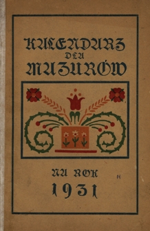 Kalendarz dla Mazurów na Rok 1931, który jest rokiem zwyczajnym, zawierajacym w sobie 365 dni : podług południka królewieckiego jest astronomiczny i kościelny kalendarz ułożony. R. 8