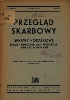 Przegląd Skarbowy : sprawy dewizowe, cła, monopole i finanse komunalne : miesięcznik dla praktyki prawa skarbowego / red. Rudolf Langrod. R. 4, z. 1 (styczeń 1939)