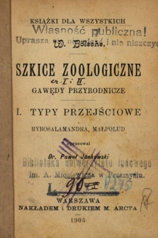 Szkice zoologiczne : gawędy przyrodnicze. Cz. 1. Typy przejściowe: Rybosalamandra, małpolud