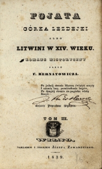 Pojata c&oacute;rka Lezdejki albo Litwini w XIV wieku : romans historyczny. T. 3