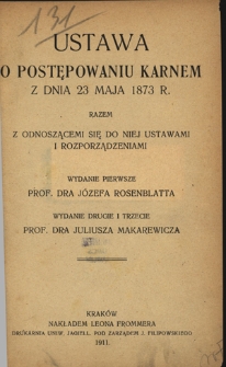 Ustawa o postępowaniu karnem z dnia 23 maja 1873 r. razem z odnoszącemi się do niej ustawami i rozporządzeniami