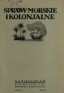 Sprawy Morskie i Kolonjalne : czasopismo poświęcone zagadnieniom morskim, żeglugi śr&oacute;dlądowej, migracyjnym i kolonjalnym R. 3, z. 2 (kwiecień/maj/czerwiec 1936)