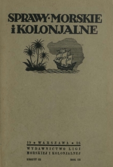 Sprawy Morskie i Kolonjalne : czasopismo poświęcone zagadnieniom morskim, żeglugi śr&oacute;dlądowej, migracyjnym i kolonjalnym R. 3, z. 3 (lipiec/sierpień/wrzesień 1936)