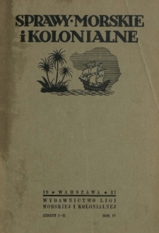 Sprawy Morskie i Kolonjalne : czasopismo poświęcone zagadnieniom morskim, żeglugi śr&oacute;dlądowej, migracyjnym i kolonjalnym R. 4, z. 1/2 (styczeń-czerwiec 1937)