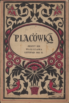 Placówka Kultury i Sztuki R. 10, z. 19 (15 list. 1921)