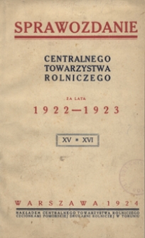 Sprawozdanie Centralnego Towarzystwa Rolniczego T. 15/16, za lata 1922-1923