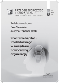 Znaczenie kapitału intelektualnego w zarządzaniu nowoczesną organzacją / red. Justyna Trippner-Hrabi, Ewa Stroińska. - Vol. 17, z. 2, cz. 2 (2016)