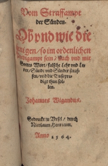 Vom Straffampt der Sünden. Ob vnd wie die jenigen, so im ordenlichen Predigampt sein, nach vnd mit Gottes Wort, falsche Lehr vnd Lerer, Sünde vnd Sünder straffen, vnd die Busspredigt thun sollen
