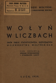 Wołyń w liczbach : zbi&oacute;r tablic statystycznych, dotyczących wojew&oacute;dztwa wołyńskiego
