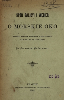Sp&oacute;r Galicyi i Węgier o Morskie Oko