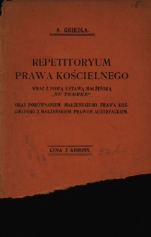 Repetitoryum prawa kościelnego wraz z nową ustawą małżeńską "Ne temere" oraz porównaniem małżeńskiego prawa kościelnego z małżeńskiem prawem austryackiem