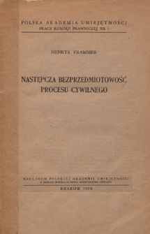 Następcza bezprzedmiotowość procesu cywilnego / Henryk Trammer // Prace Komisji Prawniczej, Nr 5