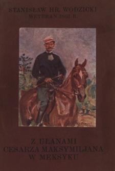 Z ułanami cesarza Maksymiljana w Meksyku