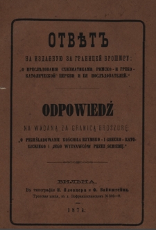 Otvĕt na izdannuû za granicej brošûru : "O presldovanìi shizmatikami rimsko- i greko- katoličeskoj cerkvi i eâ posldovatelej
