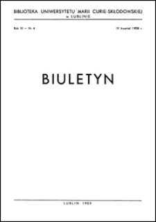Biuletyn Biblioteki Uniwersytetu Marii Curie-Skłodowskiej w Lublinie. R. 6 (1958) nr 4