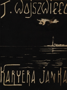 Karyera Janka : powieść z zycia P.P.S-owców