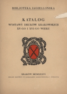 Katalog wystawy druków krakowskich XV-go i XVI-go wieku