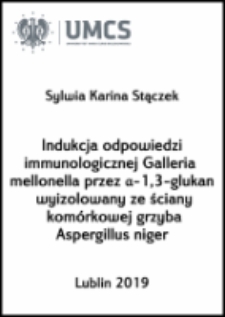 Indukcja odpowiedzi immunologicznej Galleria mellonella przez &alpha;-1,3-glukan wyizolowany ze ściany kom&oacute;rkowej grzyba Aspergillus niger