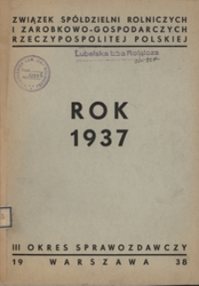 Sprawozdanie Związku Sp&oacute;łdzielni Rolniczych i Zarobkowo-Gospodarczych R.P. za 1937 Rok, III Okres Sprawozdawczy