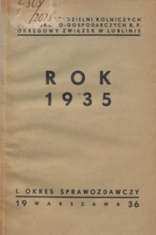 Sprawozdanie Związku Spółdzielni Rolniczych i Zarobkowo-Gospodarczych R.P. Okręgowego Związku w Lublinie za Rok 1935, I Okres Sprawozdawczy
