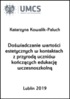Doświadczanie wartości estetycznych w kontaktach z przyrodą uczni&oacute;w kończących edukację wczesnoszkolną